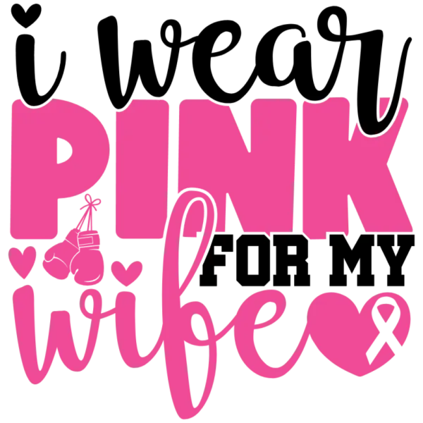 I Wear Pink for My Wife