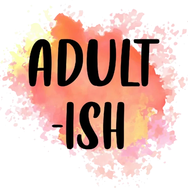 Adult-ish