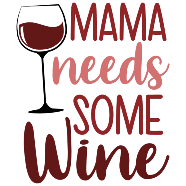Mama Needs Some Wine