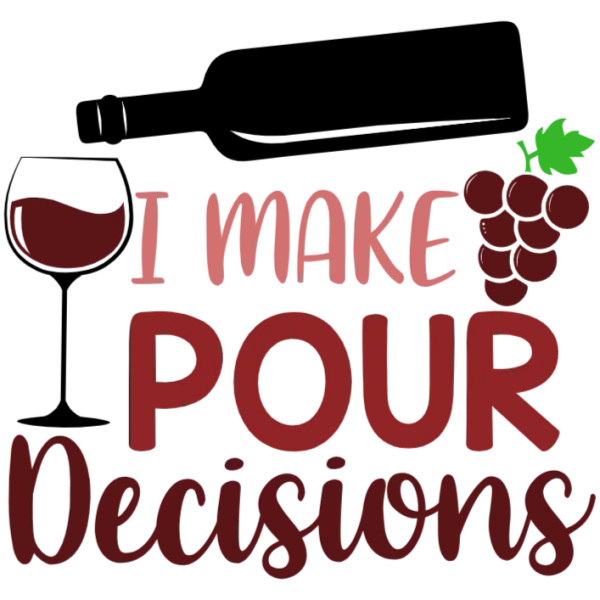 I Make Pour Decisions