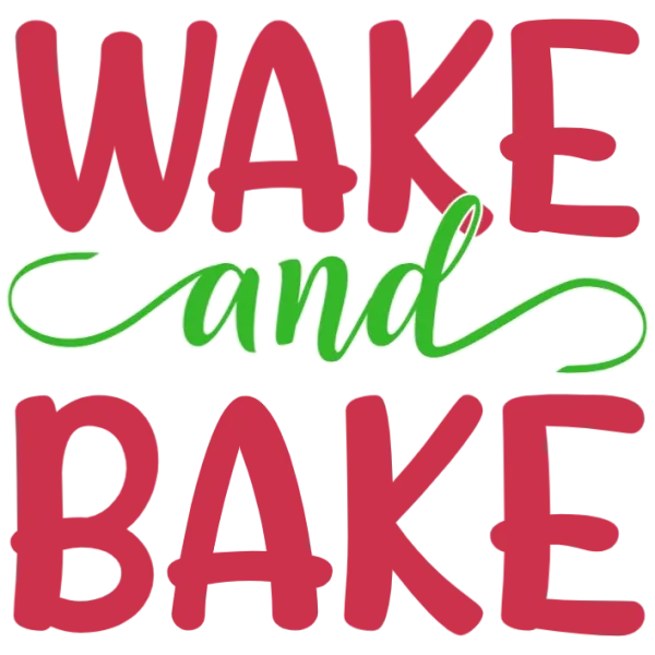 Wake and Bake