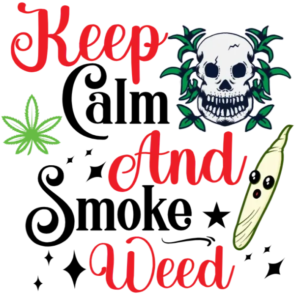 Keep Calm and Smoke Weed