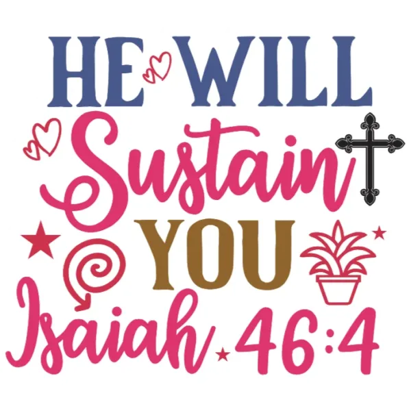 He Will Sustain You Isaiah 46:4 DTF Transfer