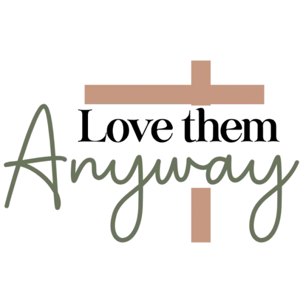 Love Them Anyway Cross