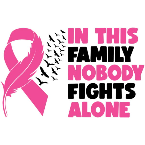 In This Family Nobody Fights Alone Breast Cancer Awareness Pink Ribbon