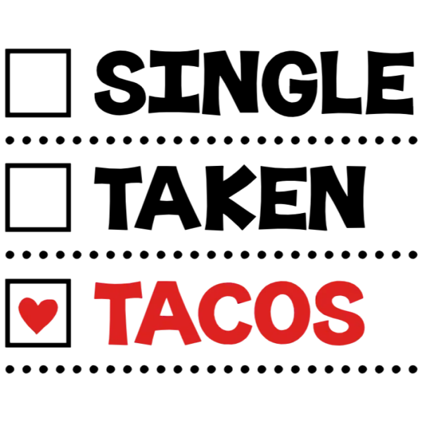 Single and Taken Tacos DTF Transfer