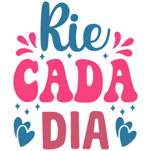 Rie Cada DiaThis image is a bright and colorful design featuring large pink letters that read CADA DIA, which translates to every day The text is surrounded by smaller blue stars and hearts, as well as additional blue script at the top, reading RIE in cursive