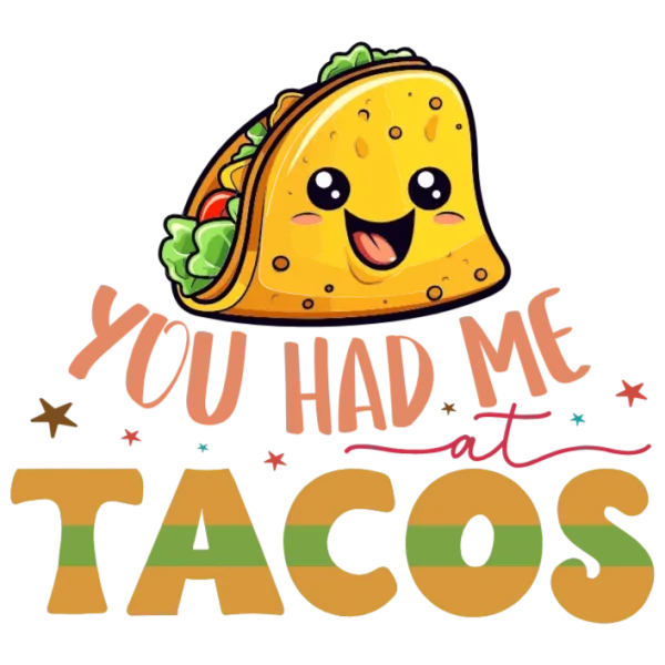 You Had Me at Tacos