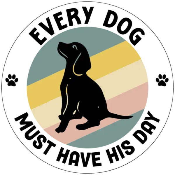 Every Dog Must Have His Day Sticker