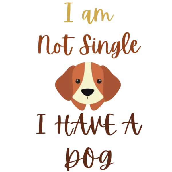I am Not Single, I have a Dog
