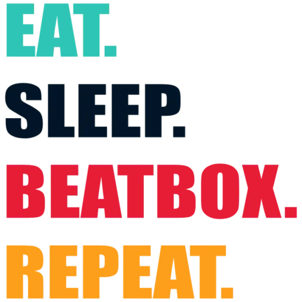 Eat Sleep Beatbox Repeat
