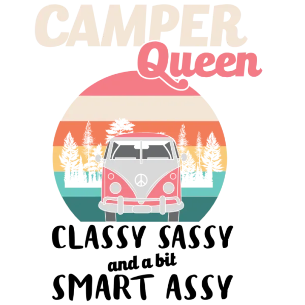Camper Queen: Classy Sassy and a Bit Smart Assy Tee