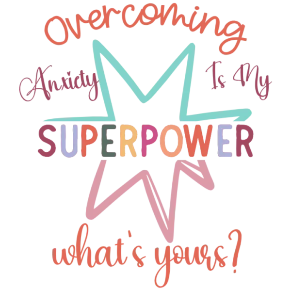 Overcoming Anxiety is My Superpower What's Yours? DTF Transfer