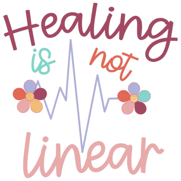 Healing is not Linear - Vibrant Motivational Quote