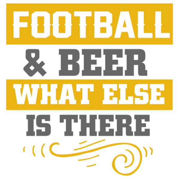 Football & Beer What Else Is There